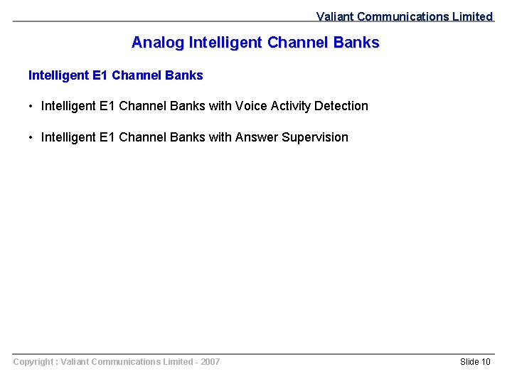Valiant Communications Limited Analog Intelligent Channel Banks Intelligent E 1 Channel Banks • Intelligent