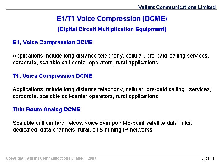 Valiant Communications Limited E 1/T 1 Voice Compression (DCME) (Digital Circuit Multiplication Equipment) E