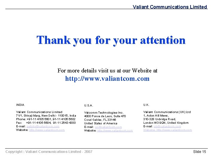 Valiant Communications Limited Thank you for your attention For more details visit us at