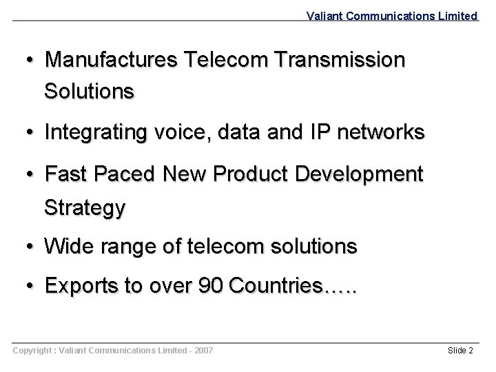 Valiant Communications Limited • Manufactures Telecom Transmission Solutions • Integrating voice, data and IP