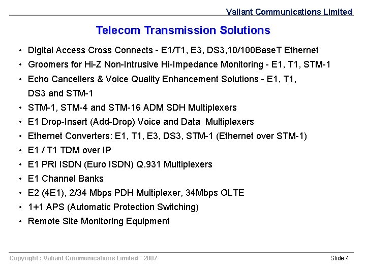 Valiant Communications Limited Telecom Transmission Solutions • Digital Access Cross Connects - E 1/T