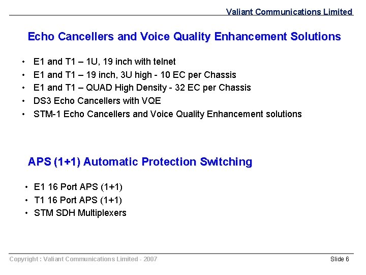 Valiant Communications Limited Echo Cancellers and Voice Quality Enhancement Solutions • • • E