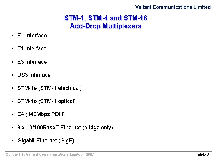 Valiant Communications Limited STM-1, STM-4 and STM-16 Add-Drop Multiplexers • E 1 Interface •
