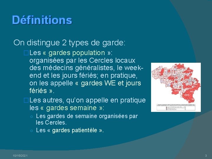 Définitions On distingue 2 types de garde: �Les « gardes population » : organisées