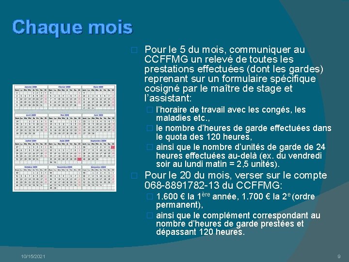 Chaque mois � Pour le 5 du mois, communiquer au CCFFMG un relevé de