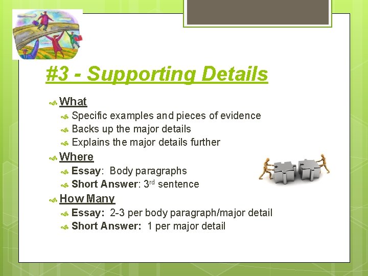 #3 - Supporting Details What Specific examples and pieces of evidence Backs up the