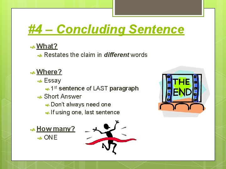 #4 – Concluding Sentence What? Restates the claim in different words Where? Essay 1
