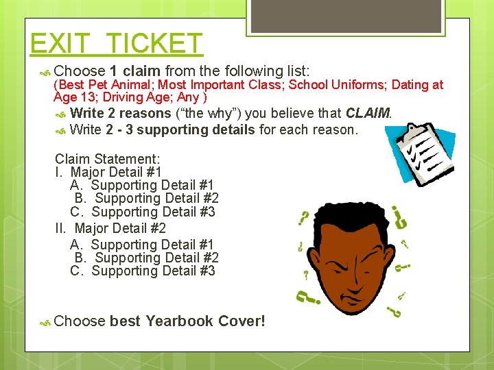 EXIT TICKET Choose 1 claim from the following list: (Best Pet Animal; Most Important