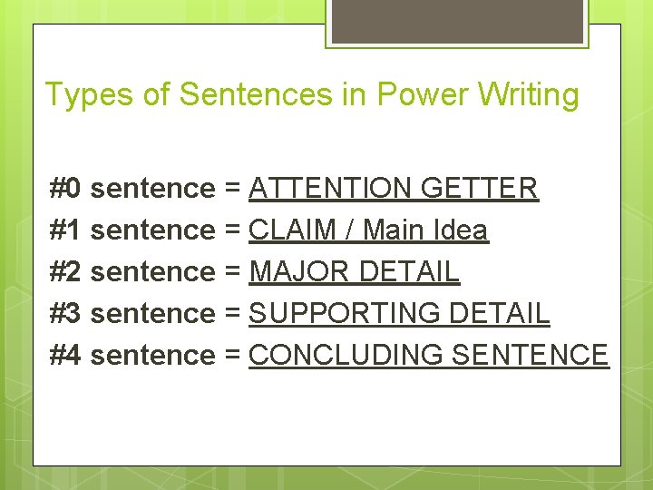 Types of Sentences in Power Writing #0 sentence = ATTENTION GETTER #1 sentence =