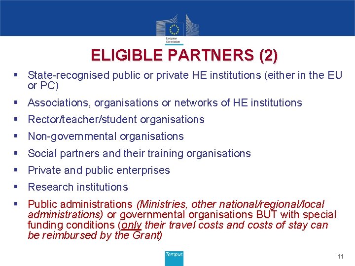 ELIGIBLE PARTNERS (2) § State-recognised public or private HE institutions (either in the EU