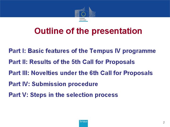 Outline of the presentation Part I: Basic features of the Tempus IV programme Part