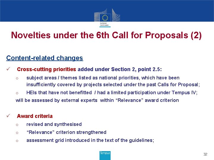 Novelties under the 6 th Call for Proposals (2) Content-related changes ü Cross-cutting priorities