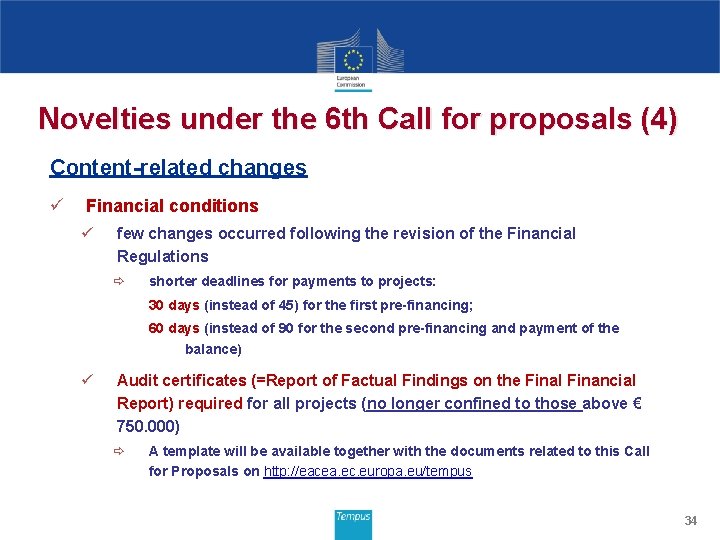 Novelties under the 6 th Call for proposals (4) Content-related changes ü Financial conditions