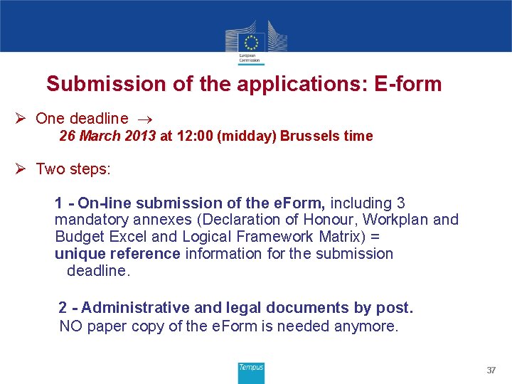 Submission of the applications: E-form Ø One deadline 26 March 2013 at 12: 00