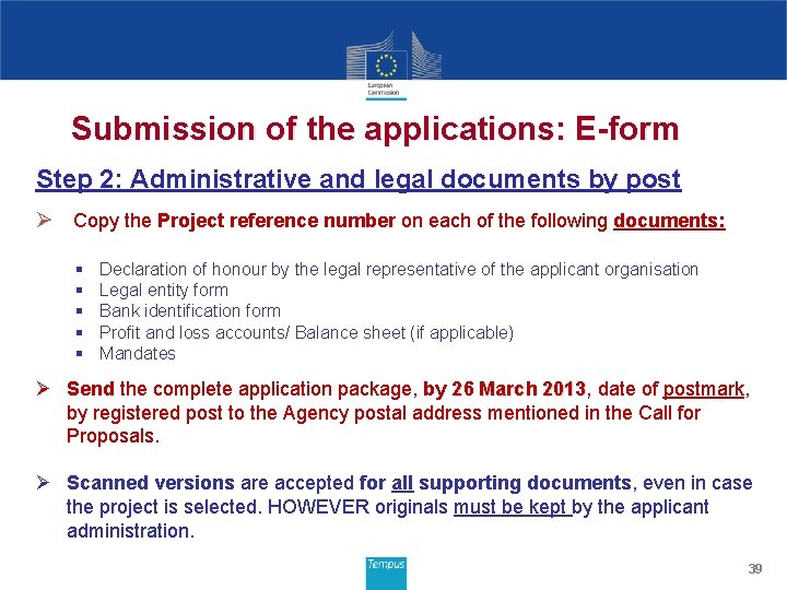 Submission of the applications: E-form Step 2: Administrative and legal documents by post Ø