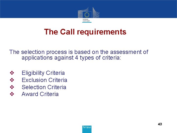 The Call requirements The selection process is based on the assessment of applications against