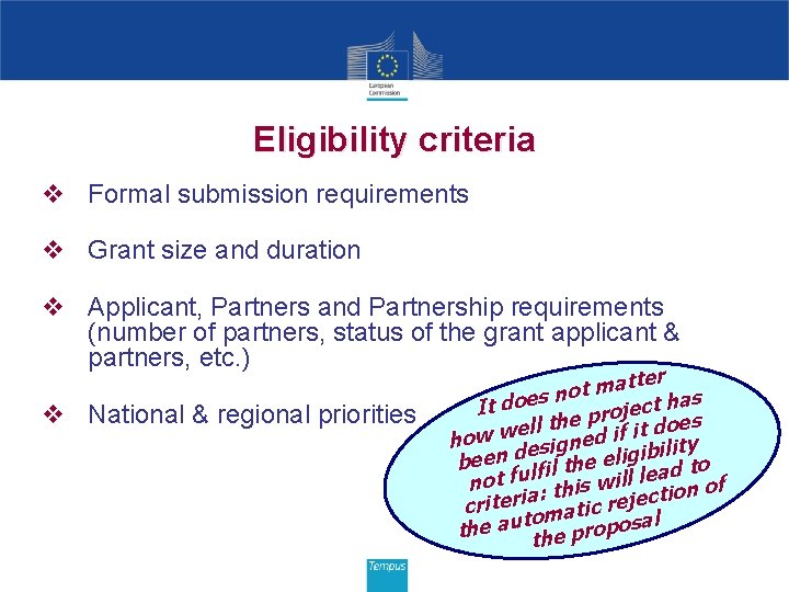 Eligibility criteria v Formal submission requirements v Grant size and duration v Applicant, Partners