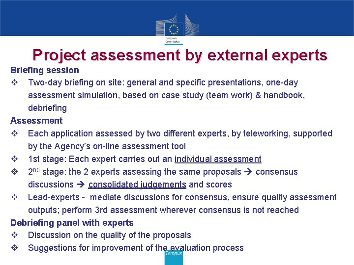 Project assessment by external experts Briefing session v Two-day briefing on site: general and