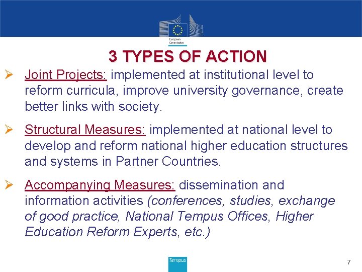 3 TYPES OF ACTION Ø Joint Projects: implemented at institutional level to reform curricula,