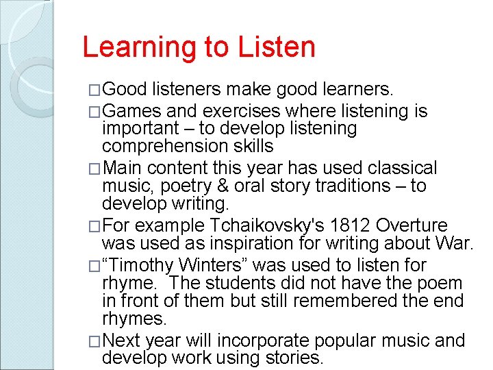 Learning to Listen �Good listeners make good learners. �Games and exercises where listening is
