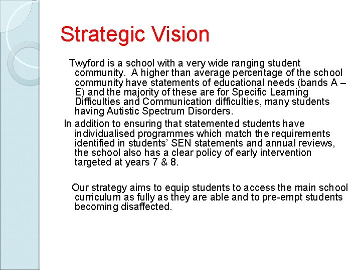 Strategic Vision Twyford is a school with a very wide ranging student community. A