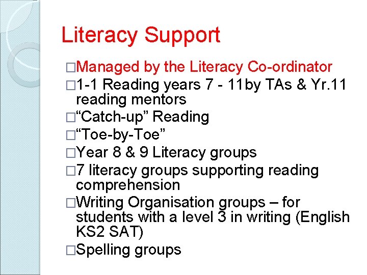 Literacy Support �Managed by the Literacy Co-ordinator � 1 -1 Reading years 7 -