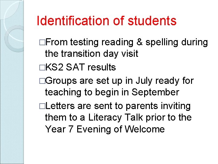 Identification of students �From testing reading & spelling during the transition day visit �KS