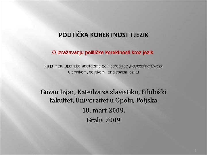 POLITIČKA KOREKTNOST I JEZIK O izražavanju političke korektnosti kroz jezik Na primeru upotrebe anglicizma