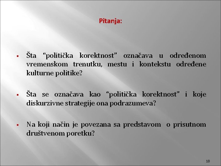 Pitanja: § § § Šta “politička korektnost” označava u određenom vremenskom trenutku, mestu i