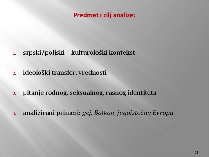 Predmet i cilj analize: 1. srpski/poljski – kulturološki kontekst 2. ideološki transfer, vrednosti 3.