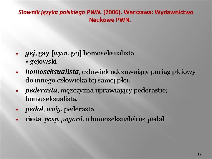 Słownik języka polskiego PWN. (2006). Warszawa: Wydawnictwo Naukowe PWN. § § § gej, gay