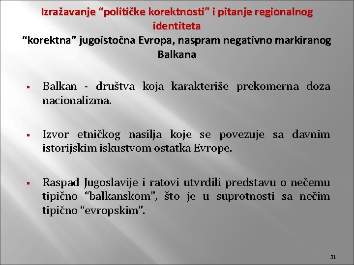 Izražavanje “političke korektnosti” i pitanje regionalnog identiteta “korektna” jugoistočna Evropa, naspram negativno markiranog Balkana