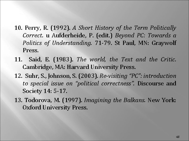 10. Perry, R. (1992). A Short History of the Term Politically Correct. u Aufderheide,