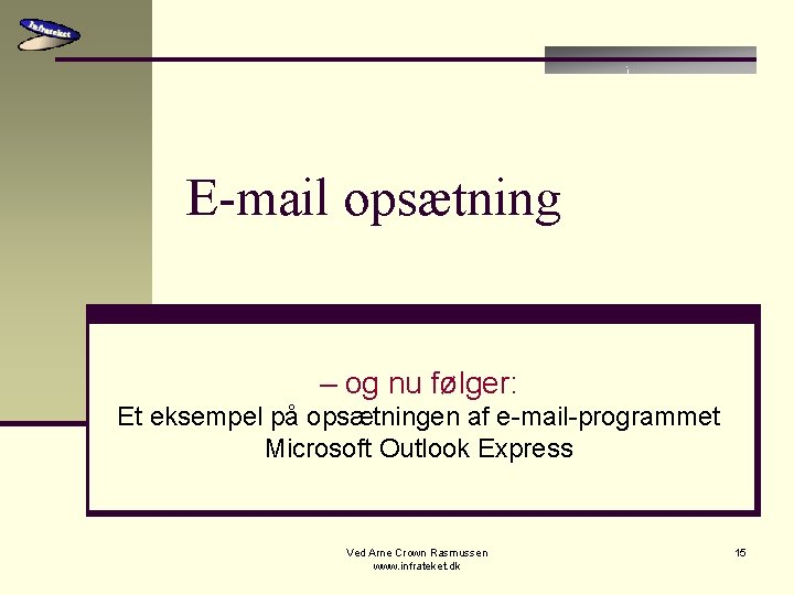 E-mail opsætning – og nu følger: Et eksempel på opsætningen af e-mail-programmet Microsoft Outlook