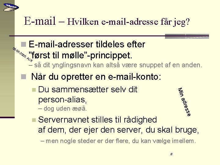 E-mail – Hvilken e-mail-adresse får jeg? 06 - n E-mail-adresser tildeles efter 06 -2