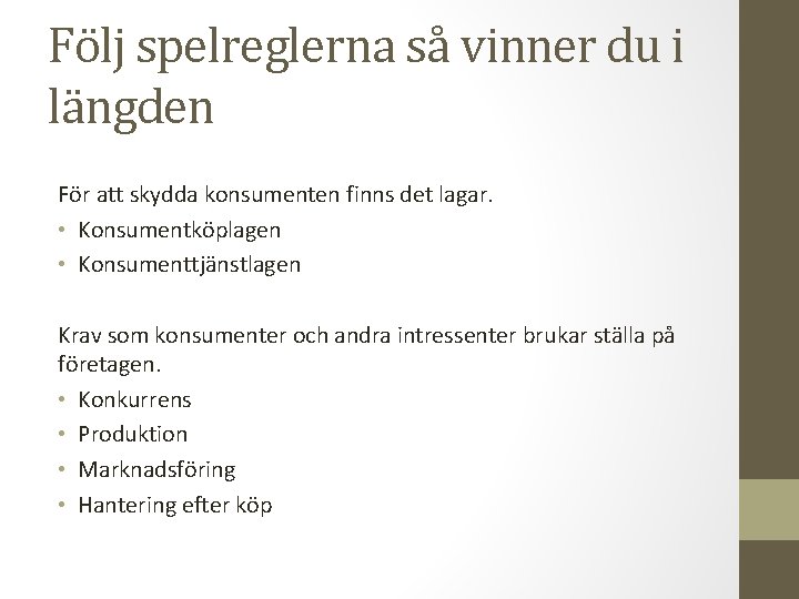 Följ spelreglerna så vinner du i längden För att skydda konsumenten finns det lagar.