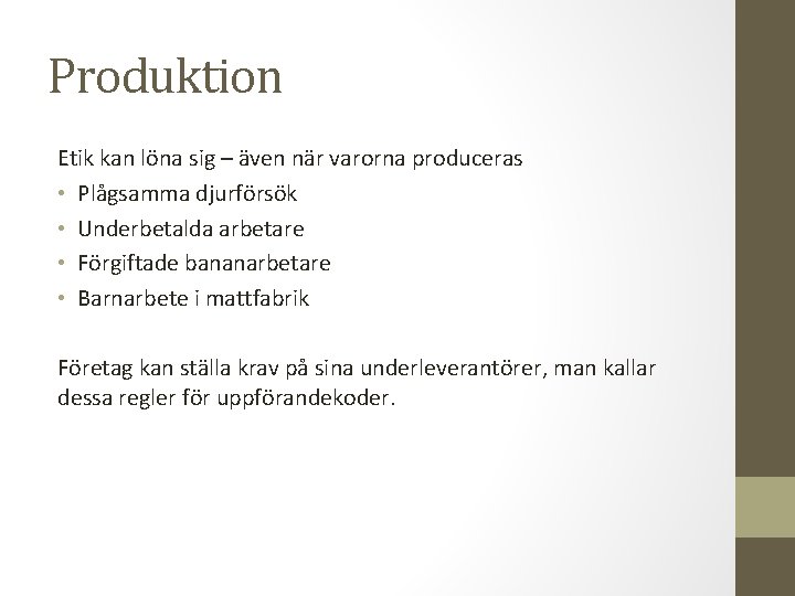 Produktion Etik kan löna sig – även när varorna produceras • Plågsamma djurförsök •