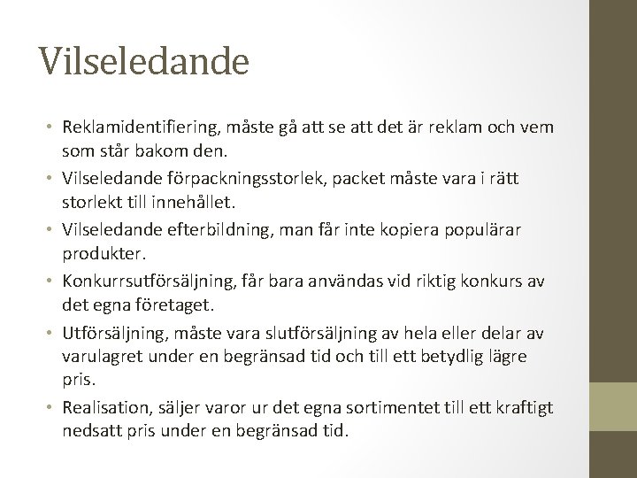 Vilseledande • Reklamidentifiering, måste gå att se att det är reklam och vem som