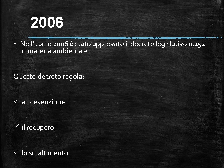 2006 ▪ Nell’aprile 2006 è stato approvato il decreto legislativo n. 152 in materia