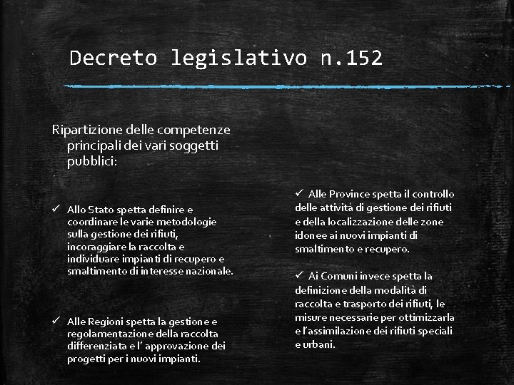 Decreto legislativo n. 152 Ripartizione delle competenze principali dei vari soggetti pubblici: ü Allo