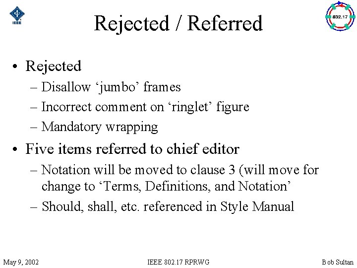 Rejected / Referred • Rejected – Disallow ‘jumbo’ frames – Incorrect comment on ‘ringlet’