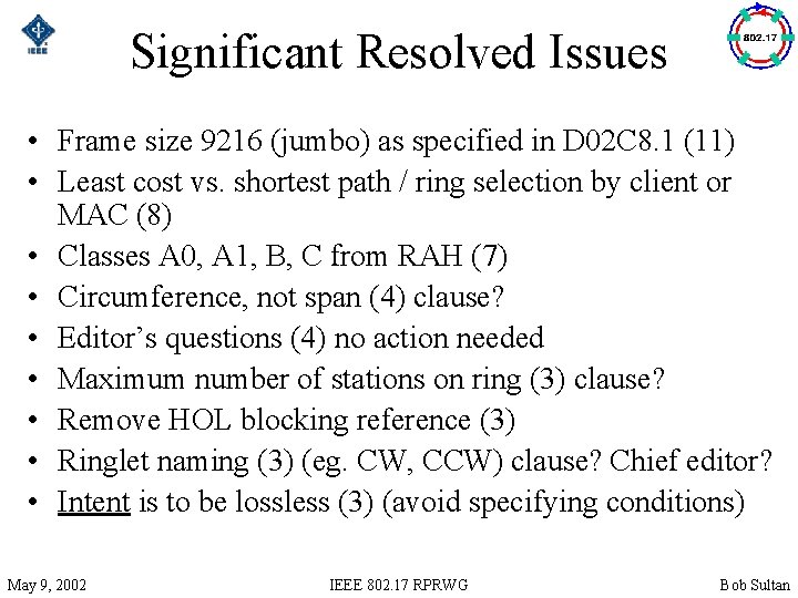 Significant Resolved Issues • Frame size 9216 (jumbo) as specified in D 02 C