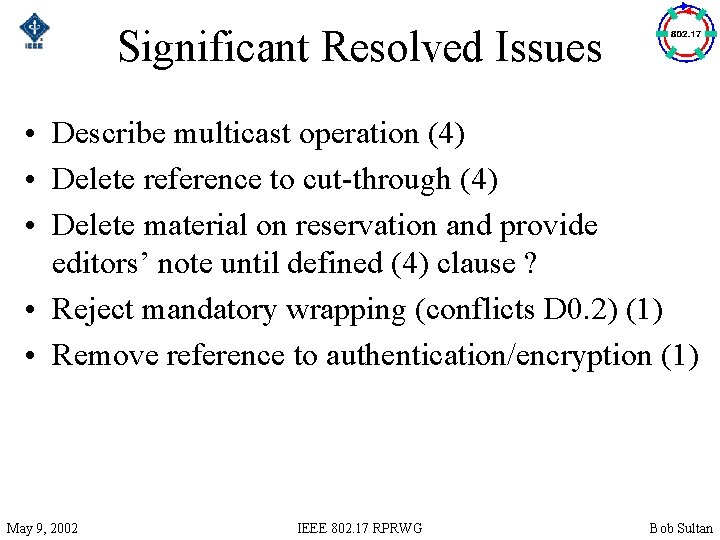 Significant Resolved Issues • Describe multicast operation (4) • Delete reference to cut-through (4)