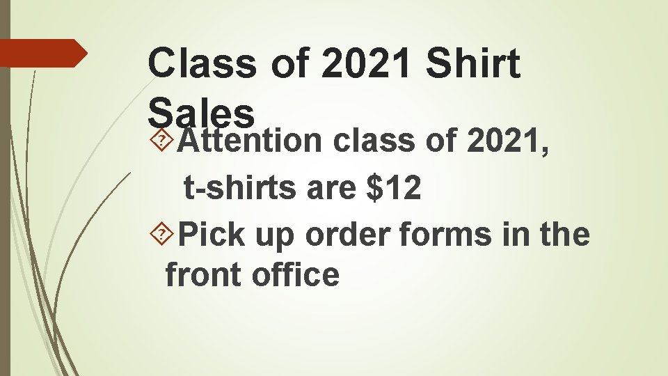 Class of 2021 Shirt Sales Attention class of 2021, t-shirts are $12 Pick up