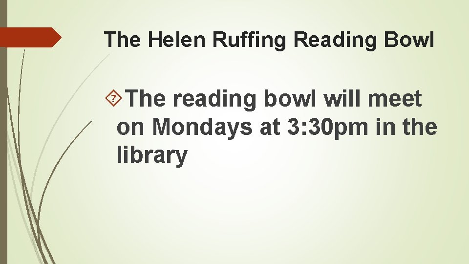 The Helen Ruffing Reading Bowl The reading bowl will meet on Mondays at 3: