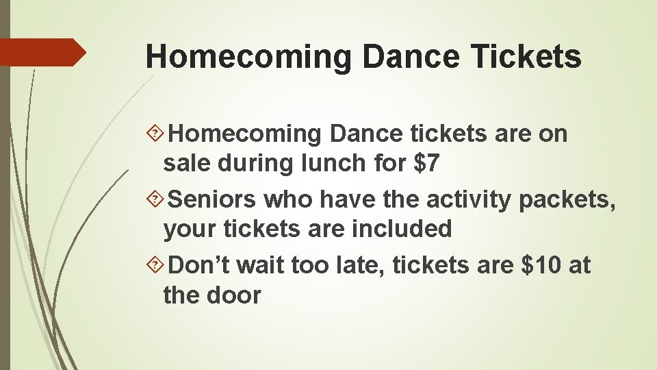 Homecoming Dance Tickets Homecoming Dance tickets are on sale during lunch for $7 Seniors