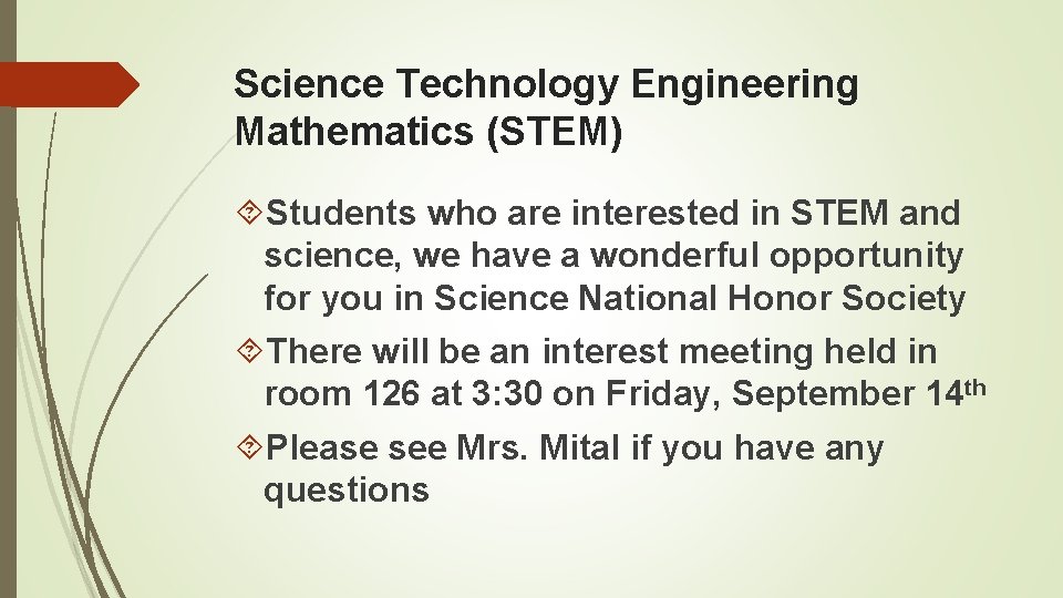 Science Technology Engineering Mathematics (STEM) Students who are interested in STEM and science, we