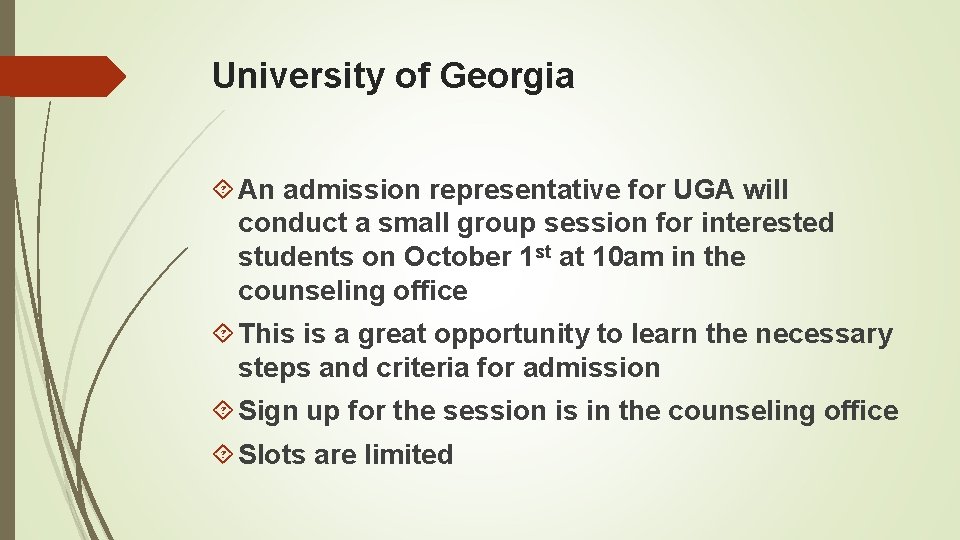 University of Georgia An admission representative for UGA will conduct a small group session