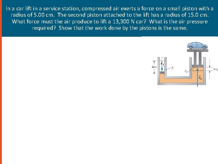 In a car lift in a service station, compressed air exerts a force on