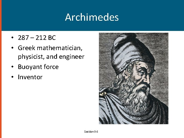 Archimedes • 287 – 212 BC • Greek mathematician, physicist, and engineer • Buoyant